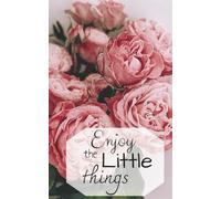 ENJOY THE LITTLE THINGS