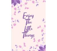 Enjoy The Little Things | Cute Motivational Lined Journal with Pink Interior | 6x9 in, 120 Pages | Inspirational Notebook for Women, Teens & Girls