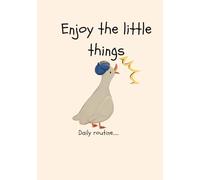 Enjoy the little things: Daily routine