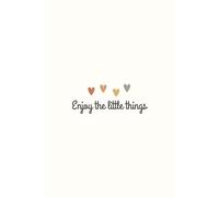 Enjoy the Little Things - Minimalist Inspirational Notebook - 6 x 9, 120 Blank Pages: Positive Quote Journal | Cute Heart Design | For Writing, Gratitude, Daily Notes, Drawing, and Doodling