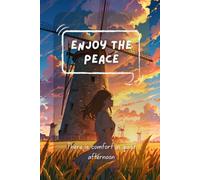 Enjoy the peace: A simple cozy, warm and nostalgic ruled notebook with beautiful afternoon inspired cover for writing, ideas, plans, and stories. ... Gift for writers, friends, and families.