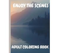 Enjoy the Scenes Adult Coloring Book: Scenery Coloring Book for adults and teens