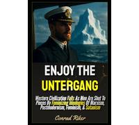 Enjoy The Untergang: Western Civilization Falls As Men Are Shot To Pieces By Feminizing Ideologies Of Marxism, Postmodernism, Feminism, & Satanism ... revolutionary civil rights for men (satire))