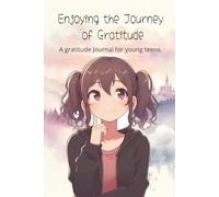 Enjoy TheJourney of Gratitude: Young Teen Gratitude Journal, Happiness and Mindset Fan Culture Self Help Book