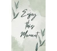 Enjoy This Moment: Journal, Diary, Notebook | 6x9 inches, 120 pages | Floral Design Inside | Perfect Gift for Friends and Family