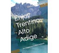 Enjoy Trentino-Alto Adige: Un viaggio tra realtà e fantasie