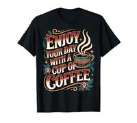 Enjoy Your Day with A Cup of Coffee mañana de cafeína - Camiseta