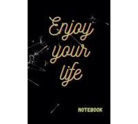 Enjoy Your Life! Notebook, Journal: Journa Diary and More, Paperback For women, man, teenagers, girls, boy for office, home, work, school, cover with ... memories, gratitude daily, awesome gift