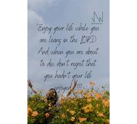 “Enjoy your life while you are living in the LORD And when you are about to die, don’t regret that you hadn’t your life enjoyed.....!!!: Novrue Journal