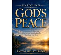 Enjoying God’s Peace: Overcoming the Lies, Fears, Failures, and Identity Battles That Steal Your Rest