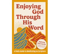 Enjoying God Through His Word: A Daily Guide to Meditating on Scripture - Beginning Daily Journal