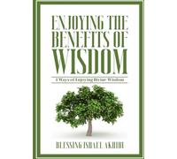 ENJOYING THE BENEFITS OF WISDOM: 4 WAYS OF ENJOYING DIVINE WISDOM
