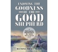 ENJOYING THE GOODNESS OF THE GOOD SHEPHERD: PROVOKING PROSPERITY BY YOUR MENTALITY