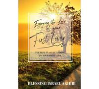 ENJOYING THE LOVE OF YOUR FIRST LOVER: The Beauty Of Returning To Your First Love