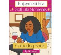 Enjoyment Era: Soft Life Moments: A relaxing colouring book for Black women embracing joy, rest, and creativity