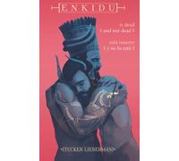 Enkidu Is Dead and Not Dead / Enkidu está muerto y no lo está: An Origin Myth of Grief / Un mito de origen de la pesadumbre
