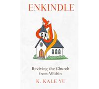 Enkindle: Reviving the Church from Within (The Spark Initiative)