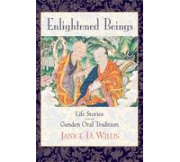 Enlightened Beings: Life Stories from the Ganden Oral Tradition