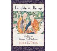 Enlightened Beings: Life Stories from the Ganden Oral Tradition by Janice Dean Willis (1-Mar-1995) Paperback