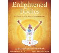 Enlightened Bodies: Exploring Physical & Subtle Human Anatomy