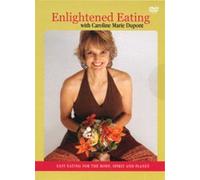 Enlightened Eating: Easy Eating for the Body, Spirit and Planet