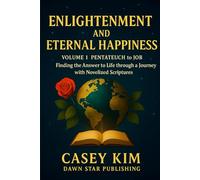 Enlightenment and Eternal Happiness: A Journey Through the Scriptures in Search of Life's Answer