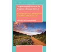 Enlightenment Education for Progressive Human Interest: Personal Philosophical Investigations of the World and Its Social Acts (Education, Culture, and Society, 10)