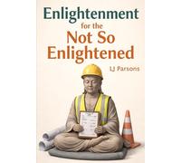 Enlightenment: For The Not So Enlightened