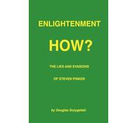 Enlightenment How? The Lies and Evasions of Steven Pinker