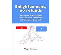 Enlightenment, no refunds: The apparent dialogue between your perceived-self and your true-self