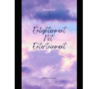 Enlightenment Not Entertainment