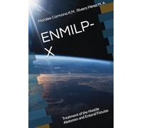 ENMILP-X: Treatment of the Hostile Abdomen and Enteral Fistulas