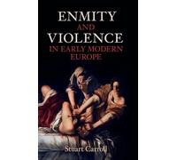 Enmity and Violence in Early Modern Europe
