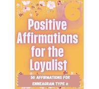 Enneagram-Inspired Coloring Book Type 6: Calming patterns, inspiration, positive growth, hope, and healing: Type 6: The Loyalist: Mindful Affirmation ... Courage, Calm, and Trust for Enneagram 6s