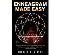 Enneagram Made Easy: A Spiritual Journey of Self-Discovery to Uncover Your True Personality Type and Become the Healthy Version of Yourself