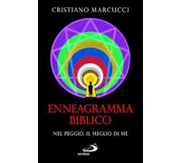 Enneagramma biblico. Nel peggio, il meglio di me (Parole per lo spirito)