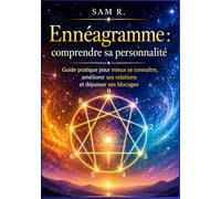 Ennéagramme: Comprenez vos motivations profondes, libérez vos blocages et transformez votre vie