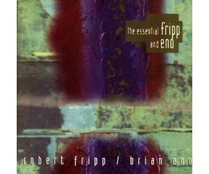 Eno, Brian - The Essential Fripp And Eno