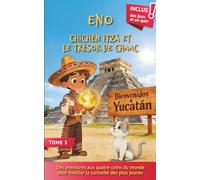 ENO, Chichén Itzá et le Trésor de Chaac: Un Livre d’aventure fantastique pour enfants 7-10 ans - Histoire illustrée au Mexique (Yucatán) avec infos et jeux (Les Aventures d'ENO)