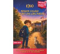 ENO - Mission Collège : Le Secret des Cinq Portes: Un livre illustré pour aider les enfants de CM2 à préparer la rentrée en 6e avec confiance, autonomie et sérénité (Les Aventures d'ENO)