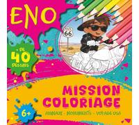 Eno Mission Coloriage: Livre, cahier de coloriage éducatif enfant. 6+. + de 40 dessins. Animaux, Monuments, Voyage USA. Idée cadeau anniversaire, ... en train, en avion. (Les Aventures d'ENO)