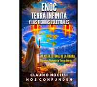 Enoc, Terra Infinita y las Tierras Celestiales: He Visto el Final de la Tierra (El Domo, Gigantes, Nefilim, Vigilantes y Tierras Más Allá de las ... en la Antártida) (TERRA INFINITA (Español))
