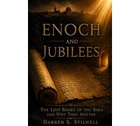Enoch and Jubilees: The Lost Books of the Bible and Why They Matter