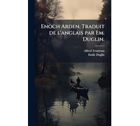 Enoch Arden. Traduit de l'anglais par Em. Duglin.