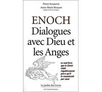 Enoch : Dialogues Avec Dieu Et Les Anges: Le seul livre que le christ citait régulièrement parce qu'il le connaissait ..