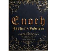 Enoch Jasher and Jubilees (Annotated): The Complete Edition of the Three Great Apocrypha. with Commentary, Diagrams and Theological Insights
