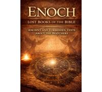 Enoch: Lost Books of the Bible: Ancient and Forbidden Texts About the Watchers: 2