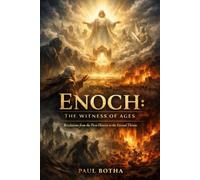 Enoch: The Witness of Ages: Revelations from the First Heaven to the Eternal Throne