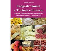 Enogastronomia a Tortona e dintorni - Prodotti e piatti tipici, ricette e ristoranti - Guida interattiva illustrata