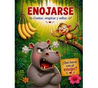 Enojarse Contar, Respirar y Soltar: Libro infantil en español para aprender manejo del enojo y emociones. Para preescolar y primeros grados. Ideal para leer antes de dormir. (Vamos hipopótamos)